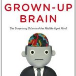 The Secret Life of the Grown-Up Brain.